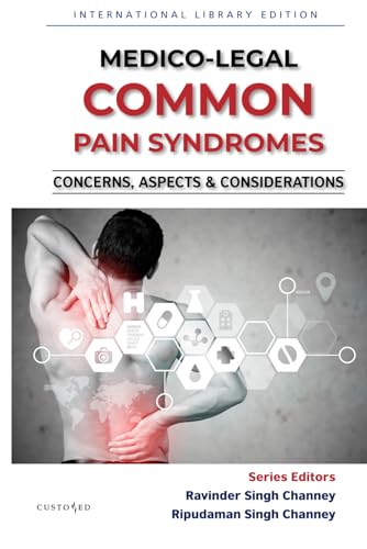 MEDICO-LEGAL | COMMON PAIN SYNDROMES | CONCERNS, ASPECTS & CONSIDERATIONS: MEDICO-LEGAL SERIES MEDICO-LEGAL | COMMON PAIN SYNDROMES | CONCERNS, ASPECTS & CONSIDERATIONS: MEDICO-LEGAL SERIES von CUSTOMED