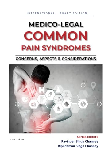 MEDICO-LEGAL | COMMON PAIN SYNDROMES | CONCERNS, ASPECTS & CONSIDERATIONS: MEDICO-LEGAL SERIES MEDICO-LEGAL | COMMON PAIN SYNDROMES | CONCERNS, ASPECTS & CONSIDERATIONS: MEDICO-LEGAL SERIES von Independently published