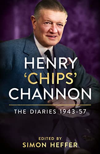 Henry ‘Chips’ Channon: The Diaries (Volume 3): 1943-57: The Diaries; 1943-57 (The Henry Chips Channon: The Diaries) von Hutchinson Heinemann