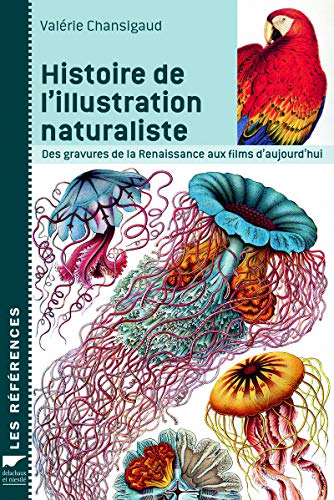 Histoire de l'illustration naturaliste: Des gravures de la Renaissance aux films d'aujourd'hui von DELACHAUX et NIESTLE