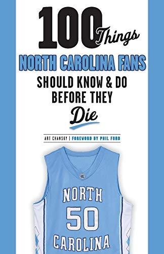 100 Things North Carolina Fans Should Know & Do Before They Die (100 Things...Fans Should Know) von Triumph Books (IL)
