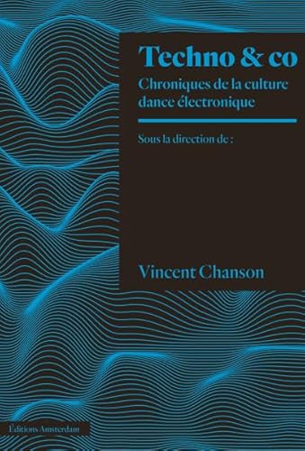 Techno & Co: Chroniques de la scène dance électronique von AMSTERDAM