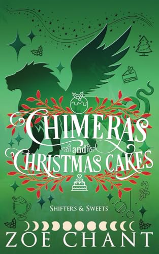 Chimeras and Christmas Cakes (Shifters and Sweets, Band 5) von Independently published