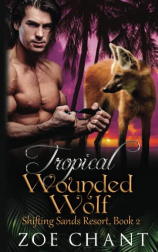 Tropical Wounded Wolf (Shifting Sands Resort, Band 2) von Independently Published