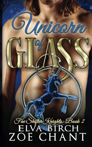 Unicorn of Glass (Fae Shifter Knights, Band 2) von Independently Published