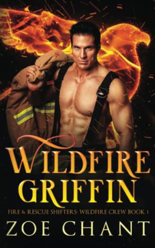 Wildfire Griffin (Fire & Rescue Shifters: Wildfire Crew, Band 1) von Independently published