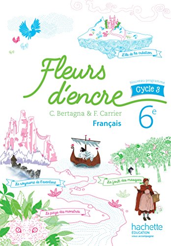 Fleurs d'encre 6e/Livre de l'eleve: Livre de l'élève