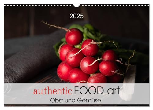 authentic FOOD art Obst und Gemüse (Wandkalender 2025 DIN A3 quer), CALVENDO Monatskalender von CALVENDO