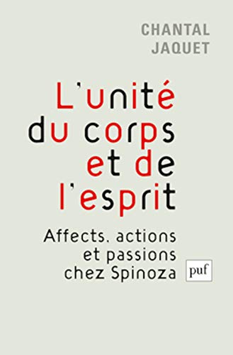 L'unité du corps et de l'esprit: Affects, actions et passions chez Spinoza