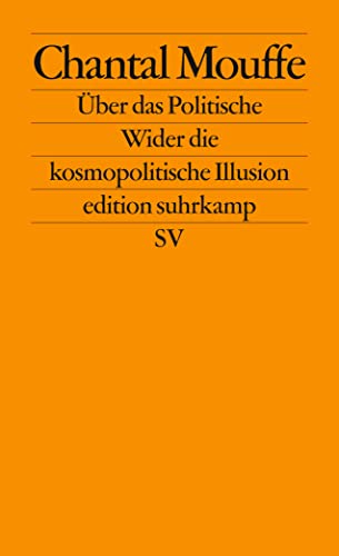 Über das Politische: Wider die kosmopolitische Illusion (edition suhrkamp) von Suhrkamp Verlag AG