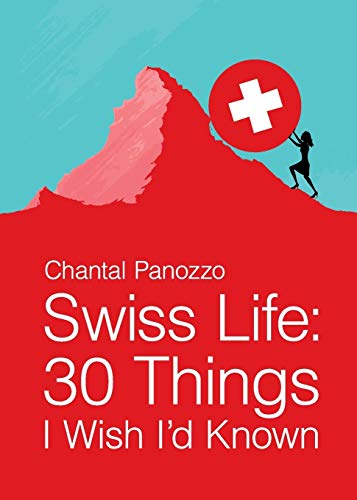 Swiss Life: 30 Things I Wish I'd Known von Cross Border Content Inc.