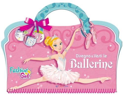Disegna e vesti le ballerine. Fashion girl. Ediz. a spirale von Crealibri