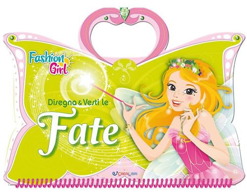 Disegna e vesti le fate. Fashion girl. Con adesivi. Ediz. a colori. Ediz. a spirale von Crealibri