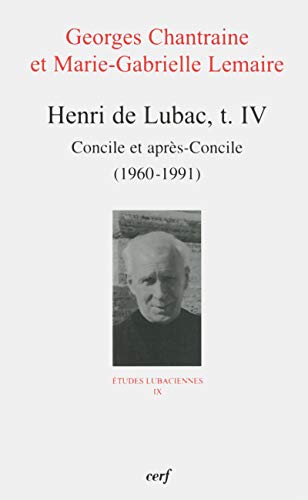 HENRI DE LUBAC, IV: Tome 4, Concile et après-Concile (1960-1991)