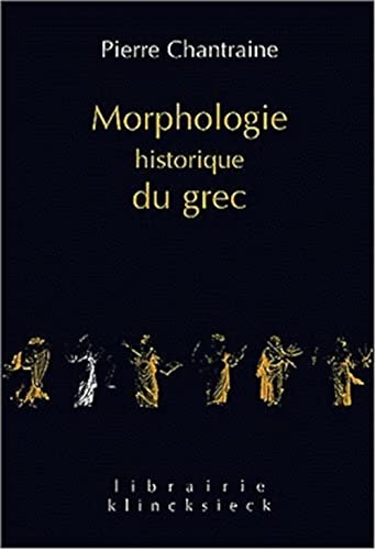 Morphologie historique du grec (Librairie Klincksieck - Serie Linguistique, Band 2) von Klincksieck