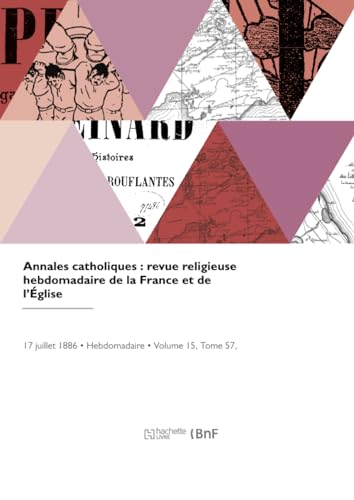 Annales catholiques : revue religieuse hebdomadaire de la France et de l'Église von Hachette Livre BNF