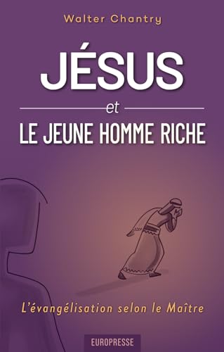 Jésus et le jeune homme riche: L'évangélisation selon le Maître von Europresse