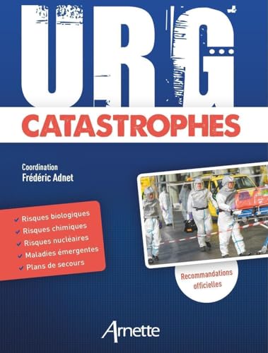URG' Catastrophes: Risques biologiques - Risques chimiques - Risques nucléaires - Maladies émergentes - Plans de secours von Arnette