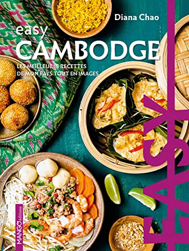 Easy Cambodge: Les meilleures recettes de mon pays tout en images von MANGO