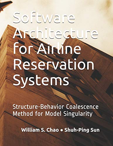 Software Architecture for Airline Reservation Systems: Structure-Behavior Coalescence Method for Model Singularity