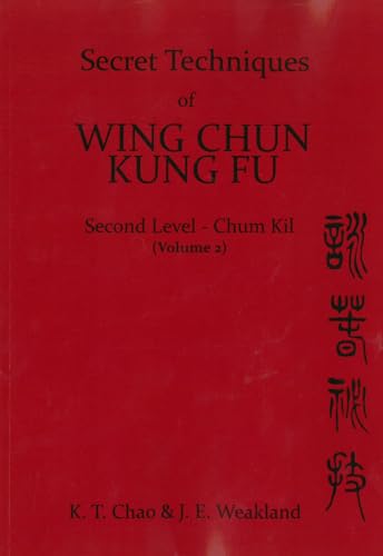 Secret Techniques of Wing Chun Kung Fu: Second Level Chum Kil von Paul H Crompton Ltd