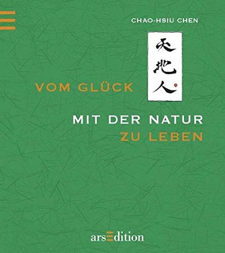 Vom Glück mit der Natur zu leben (Das Buch vom Glück) von arsEdition
