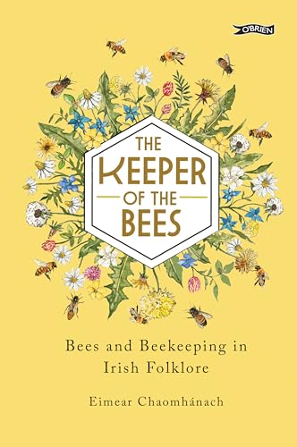 The Keeper of the Bees: Bees and Beekeeping in Irish Folklore von O'Brien Press Ltd