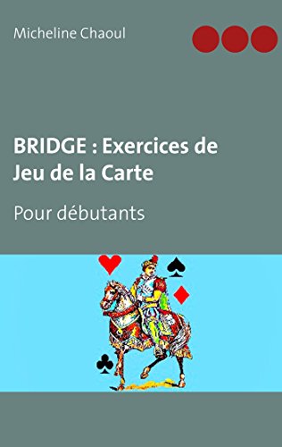BRIDGE : Exercices de Jeu de la Carte: Pour débutants von Books on Demand