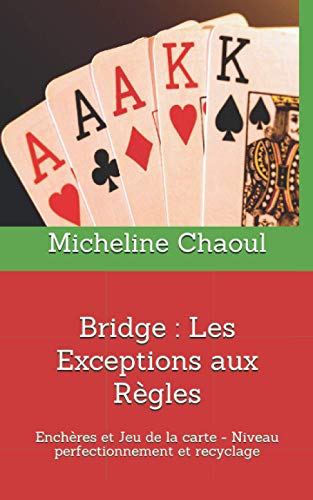 Bridge : Les Exceptions aux Règles: Enchères et Jeu de la carte-Niveau perfectionnement et recyclage von Independently published