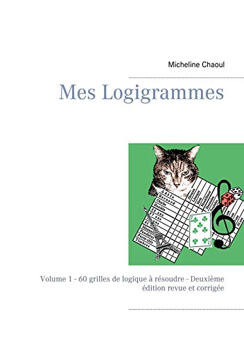 Mes Logigrammes: Volume 1 - 60 grilles de logique à résoudre - Deuxième édition revue et corrigée (Jeux, Band 1) von Books on Demand