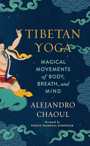 Tibetan Yoga: Magical Movements of Body, Breath, and Mind