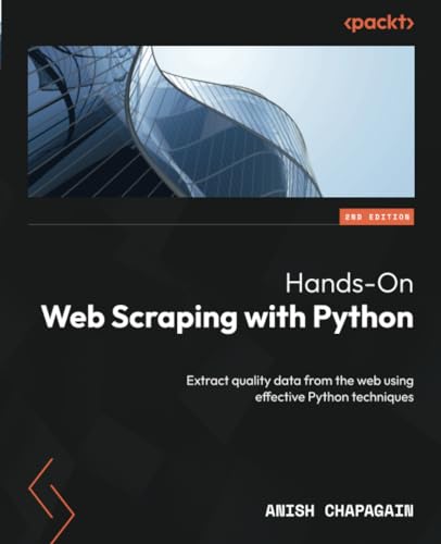 Hands-On Web Scraping with Python - Second Edition: Extract quality data from the web using effective Python techniques von Packt Publishing