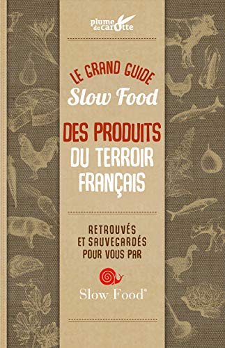 Le grand guide Slow Food des produits du terroir français von PLUME CAROTTE