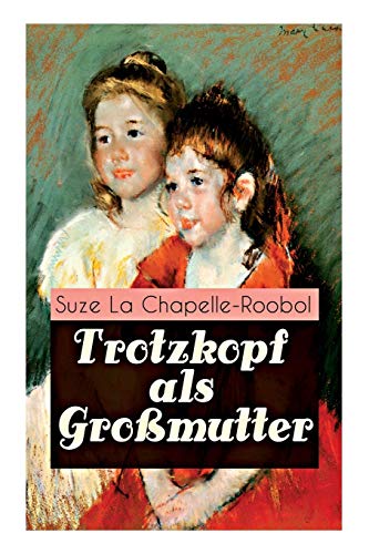 Trotzkopf als Großmutter: Mädchenbuch-Klassiker von E-Artnow