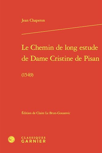 Le Chemin de Long Estude de Dame Cristine de Pisan: -1549 von Classiques Garnier