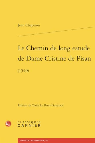 Le Chemin de Long Estude de Dame Cristine de Pisan: -1549 von Classiques Garnier