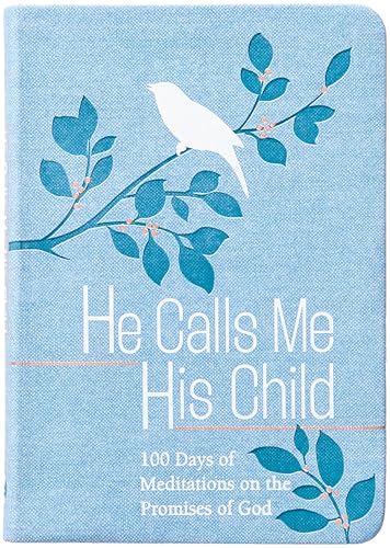 He Calls Me His Child: 100 Days of Meditations on the Promises of God von BroadStreet Publishing