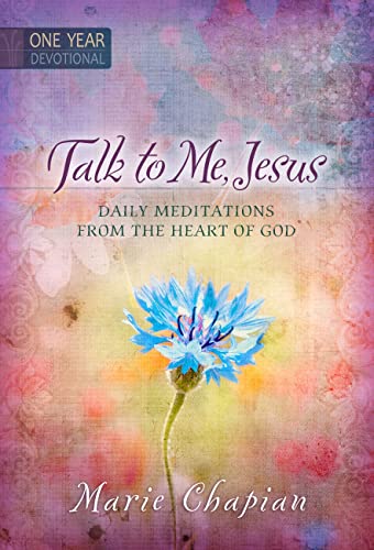 Talk to Me Jesus: 365 Daily Devotions: Daily Meditations from the Heart of God