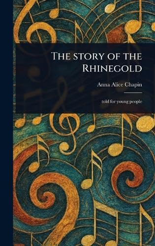 The Story of the Rhinegold von Anson Street Press