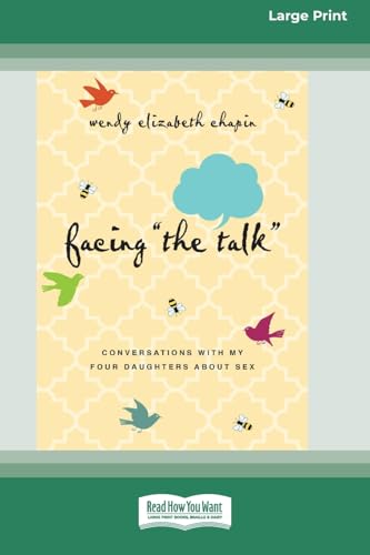 Facing ''The Talk'': Conversations with My Four Daughters About Sex (16pt Large Print Format) von ReadHowYouWant
