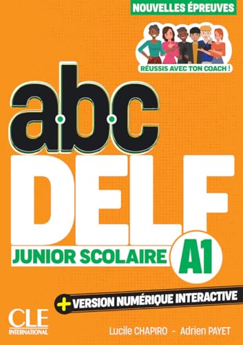 ABC DELF Junior Scolaire. Nouvelles épreuves. A1. Avec version numérique interactive. Per le Scuole superiori. Con e-book ABC DELF Junior Scolaire. Nouvelles épreuves. A1. Avec version numérique interactive. Per le Scuole superiori. Con e-book von CLE International