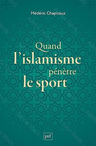 Quand l'islamisme pénètre le sport von PUF