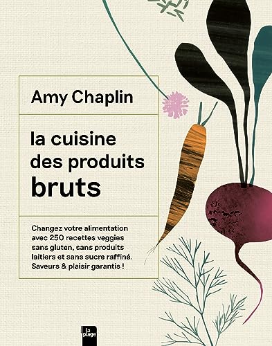 La cuisine des produits bruts: Une cuisine du quotidien von LA PLAGE