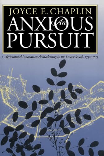 An Anxious Pursuit: Agricultural Innovation and Modernity in the Lower South, 1730-1815 (Published by the Omohundro Institute of Early American ... ... Omohundro Institute of Early American Histo)