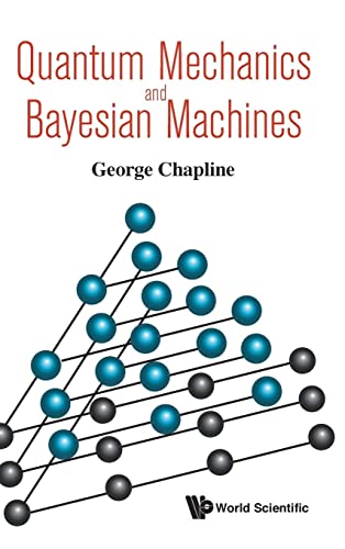 Quantum Mechanics And Bayesian Machines von World Scientific Publishing Company
