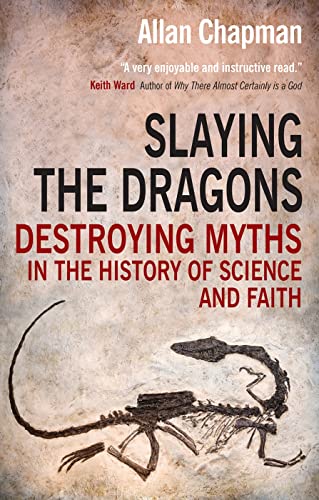 Slaying the Dragons: Destroying Myths In The History Of Science And Faith von Lion Hudson