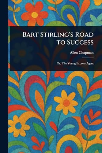 Bart Stirling's Road to Success Bart Stirling's Road to Success von Anson Street Press