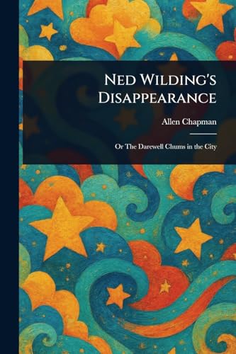 Ned Wilding's Disappearance Ned Wilding's Disappearance von Anson Street Press