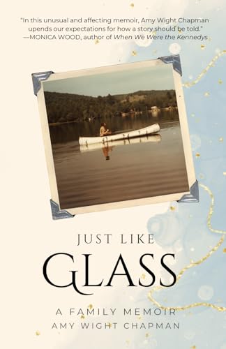 Just Like Glass: A Family Memoir von Bethel Historical Society, Incorporated