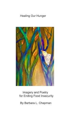 Healing Our Hunger: Imagery and Poetry for Ending Food Insecurity von Blurb